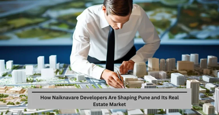 How Naiknavare Developers Are Shaping Pune and Its Real Estate Market