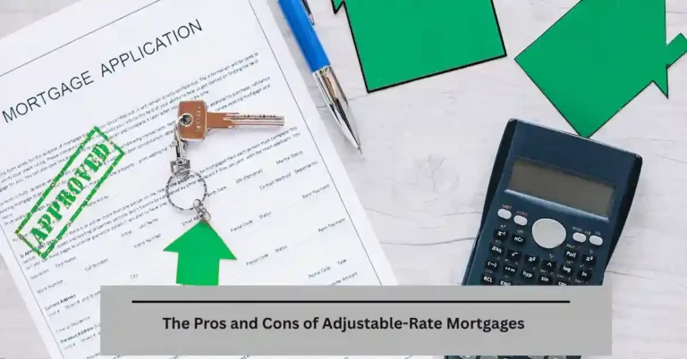 The Pros and Cons of Adjustable-Rate Mortgages