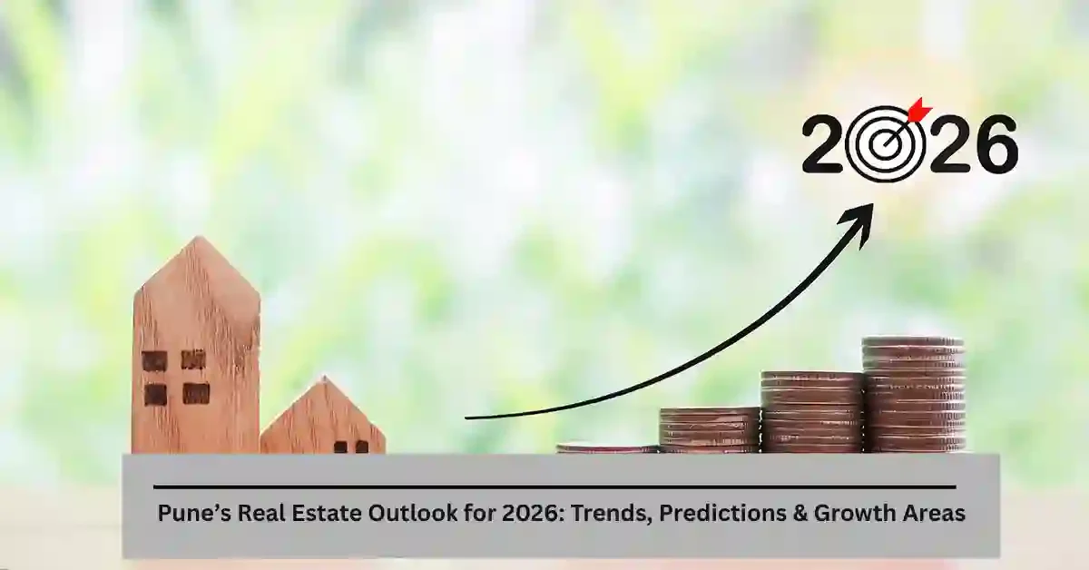 Pune’s Real Estate Outlook for 2026: Trends, Predictions & Growth Areas